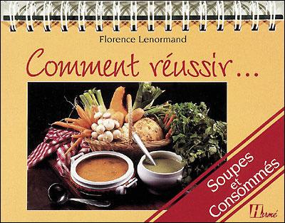 Comment réussir soupes et consommés