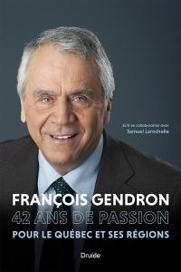 François Gendron : 42 ans de passion pour le Québec et ses régions