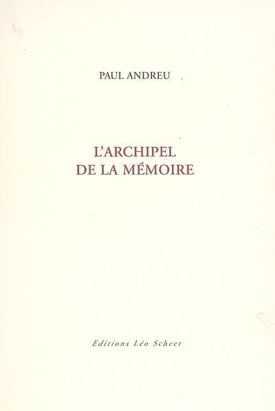 L'archipel de la mémoire : récit