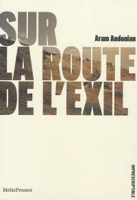 Sur la route de l'exil : souvenirs. Dans ce feu infernal : souvenirs