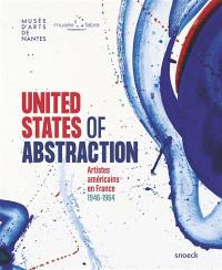 United States of abstraction : artistes américains en France, 1946-1964