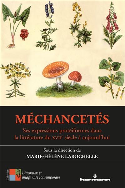 Méchancetés : ses expressions protéiformes dans la littérature du XVIIe siècle à aujourd'hui