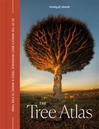 The tree atlas : 50 of the world's most incredible trees & where to find them