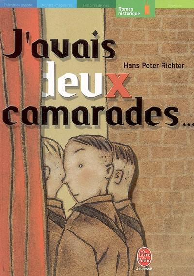 J'avais deux camarades... : dix années dans les Jeunesses hitlériennes