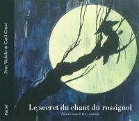 Le secret du chant du rossignol : d'après le conte de H.C. Andersen