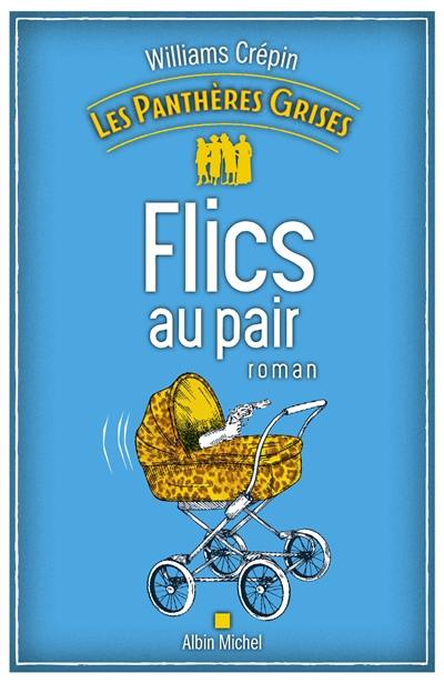 Les panthères grises. Vol. 2. Flics au pair