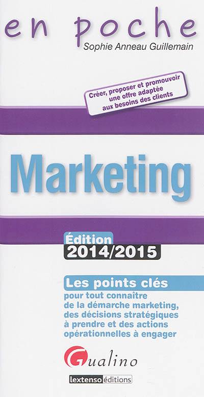 Marketing : les points clés pour tout connaître de la démarche marketing, des décisions stratégiques à prendre et des actions opérationnelles à engager