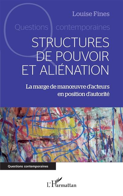 Structures de pouvoir et aliénation : la marge de manoeuvre d'acteurs en position d'autorité