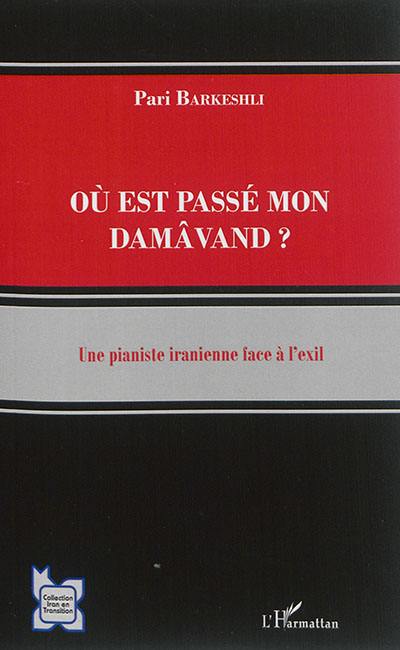 Où est passé mon Damâvand ? : une pianiste iranienne face à l'exil