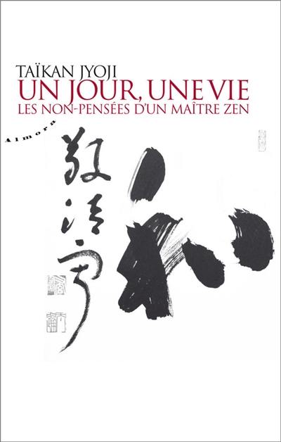 Un jour, une vie : les non-pensées d'un maître zen