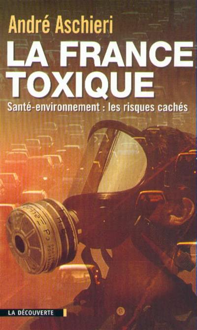 La France toxique : santé-environnement, les risques cachés