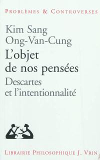 L'objet de nos pensées : Descartes et l'intentionnalité