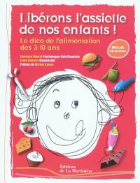 Libérons l'assiette de nos enfants : le dico de l'alimentation des 3-10 ans