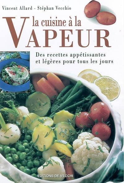 La cuisine à la vapeur : des recettes appétissantes et légètes pour tous les jours