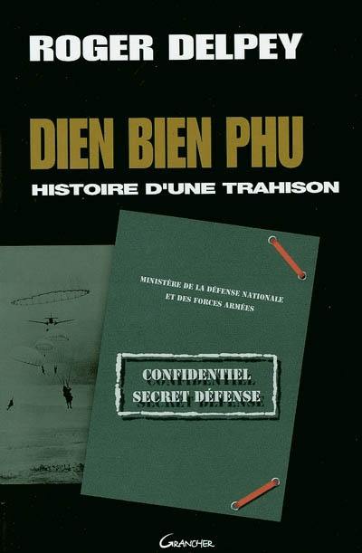 Diên Biên Phu : histoire d'une trahison