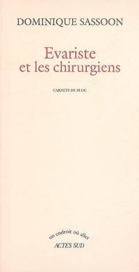 Evariste et les chirurgiens : carnets de bloc