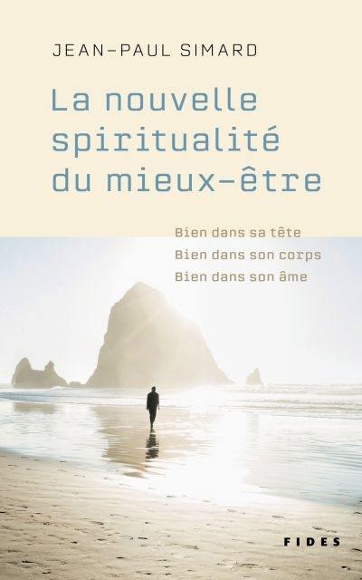 La nouvelle spiritualité du mieux-être : bien dans sa tête, bien dans son corps, bien dans son âme