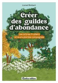 Créer des guildes d'abondance : les arbres fruitiers et leurs plantes compagnes