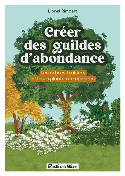 Créer des guildes d'abondance : les arbres fruitiers et leurs plantes compagnes