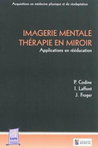 Imagerie mentale, thérapie en miroir : applications en rééducation