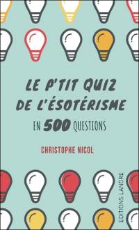 Le p'tit quiz de l'ésotérisme en 500 questions