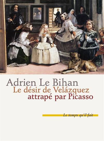 Le désir de Velazquez attrapé par Picasso : caprice