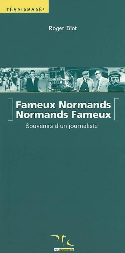 Fameux Normands, Normands fameux : souvenirs d'un journaliste