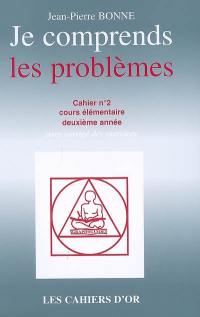 Je comprends les problèmes : cahier n°2, cours élémentaire deuxième année : avec corrigé des exercices