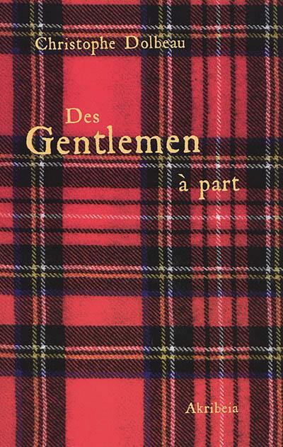 Des gentlemen à part : portraits de quelques mal-pensants du monde anglo-saxon