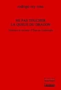 Ne pas toucher la queue du dragon : violence et racisme d'Etat au Guatemala