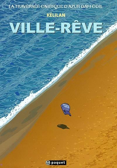 La traversée onirique d'Azur Daffodil. Vol. 1. Ville-rêve