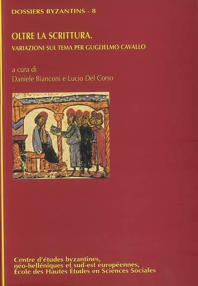 Oltre la scrittura : variazoni sul tema per Guglielmo Cavallo