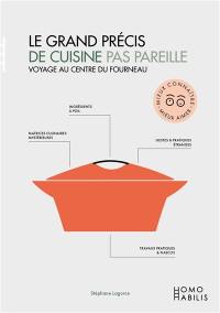 Le grand précis de cuisine pas pareille : voyage au centre du fourneau