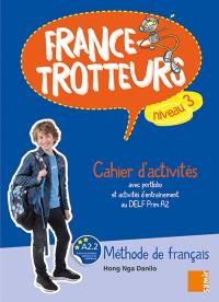 France-trotteurs : méthode de français, niveau 3 : cahier d'activités avec portfolio et activités d'entraînement au DELF Prim A2