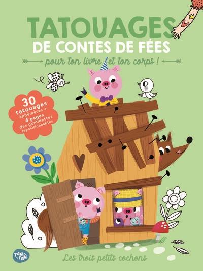 Les trois petits cochons : 30 tatouages éphémères + 4 pages de gommettes repositionnables