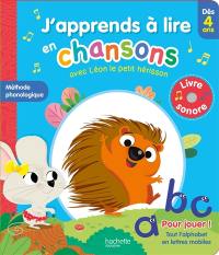 J'apprends à lire en chansons avec Léon le petit hérisson : méthode phonologique : dès 4 ans