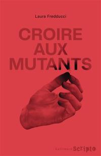 Croire aux mutants