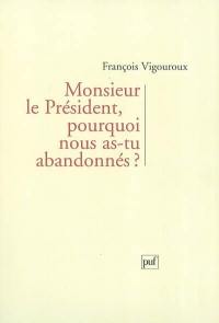 Monsieur le président, pourquoi nous as-tu abandonnés ?