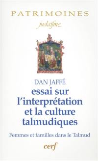 Essai sur l'interprétation et la culture talmudiques : femmes et familles dans le Talmud