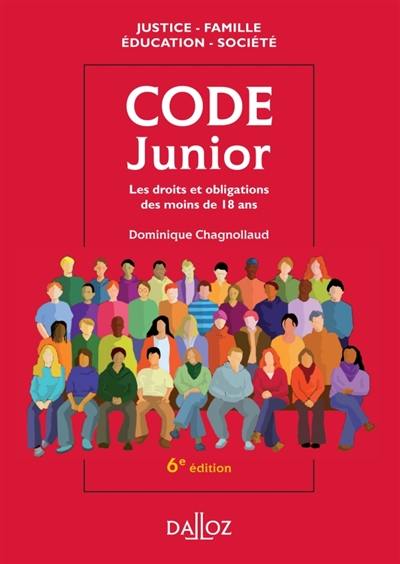 Code junior : les droits et obligations des moins de 18 ans : justice, famille, éducation, société