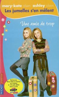 Les jumelles s'en mêlent : Mary-Kate Olsen, Ashley Olsen. Vol. 7. Une amie de trop