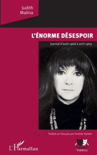 L'énorme désespoir : journal d'août 1968 à avril 1969