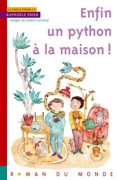 La famille Python. Vol. 3. Enfin un python à la maison