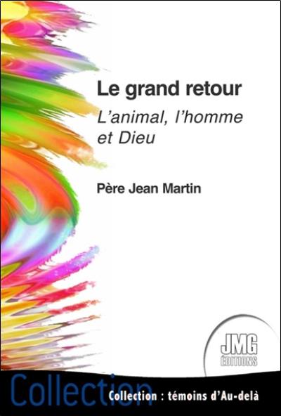 Le grand retour : l'animal, l'homme et Dieu