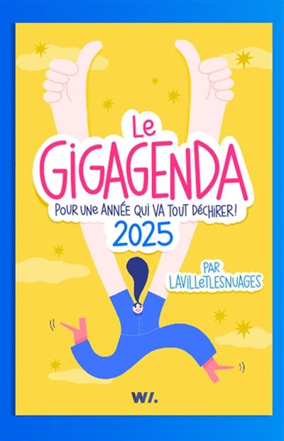 Le Gigagenda : pour une année qui va tout déchirer ! : 2025