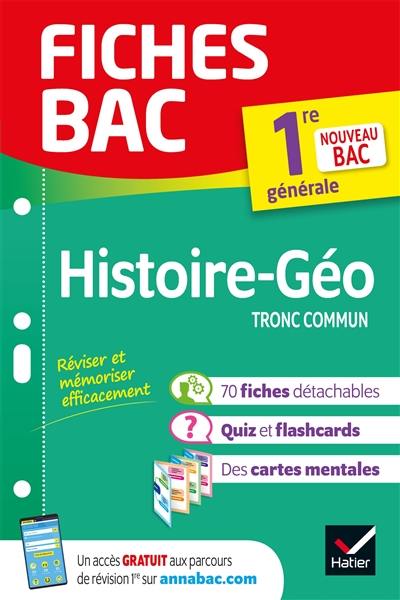 Histoire géographie tronc commun, 1re générale : nouveau bac