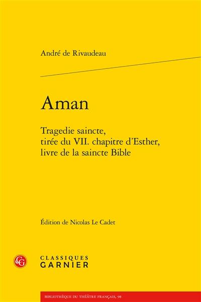 Aman : tragedie saincte, tirée du VII. chapitre d'Esther, livre de la saincte Bible