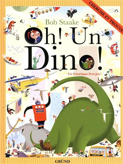 Oh ! Un dino ! : un frénétique livre-jeu !