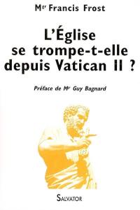 L'Eglise se trompe-t-elle depuis Vatican II ?