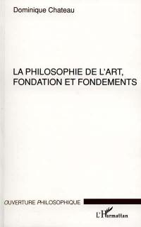 La philosophie de l'art : fondation et fondements